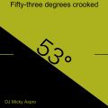 Micky Aspro. Fifty-three degrees crooked