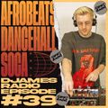 Afrobeats, Dancehall & Soca // DJames Radio Episode 39
