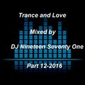 Trance and Love Mixed by DJ Nineteen Seventy One Part 12-2016