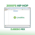2000'S HIP HOP LIMEWIRE MIX DJBEBO