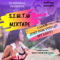 S.I.W.T.W MIXTAPE [1:52AM JUST FOR YOU] - @zjgeneral #ZjGENERAL AUGUST 2019