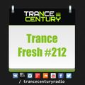 Trance Century Radio - RadioShow #TranceFresh 212