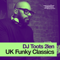 DJ Toots 2len /// UK Funky /// Kyla, Crazy Cousins, Donaeo, Maxwell D, Ill Blu, Egypt, Gracious K