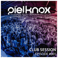 PielKnox - Club Session - Episode #001 [Jan 2016]