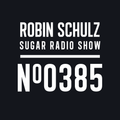Robin Schulz | Sugar Radio 385