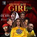 DJ Ayi - Brown Skin Girl Mix