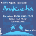 Steve Optix Presents Amkucha on Kane FM 103.7 - Week Sixty Four