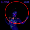 Blend 350 | Your Weekly Dose of Deep House.
