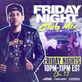 Friday Night Club Mix 5.3.19