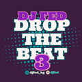 DJ FED MUSIC - DROP THE BEAT 3