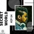 SECRET WORLD #EP-54 (Tech House & Vocal House)