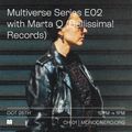 MULTIVERSE SERIES E02 with MARTA Q (BELLISSIMA! RECORDS) - 25th Oct, 2021