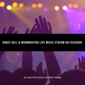 DanceHall & Moombahton Live Music Stream on Facebook (DJ Ashton Aka Fusion Tribe).