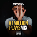 #1MILLIONPLAYSMIX - Follow @DJDOMBRYAN