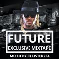 FUTURE EXCLUSIVE MIXTAPE - DJ LISTER254