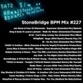 #227 StoneBridge BPM Mix
