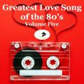 Greatest Love Songs of the 80's (megaMix #247) VOL FIVE