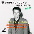 Underground Institute Picks – Felix Kubin (07.29.20)