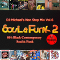 Soul & Funk 80's Black Contemporary Vol. 2 [ DJ-Michael's Non-Stop Mix Vol. 6 ]