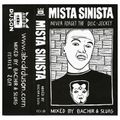 Never forget the disc-jockey : Mista Sinista