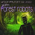 Urban Mutant 2, with Forest Robots