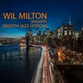 Wil Milton presents Smooth Jazz Sessions