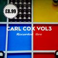 ~ Carl Cox Vol.3 Recorded Live ~