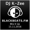 BlackBeats.FM pres. Mix It Up by DJ K-Zee 15.11.2016