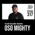 CLUB KILLERS RADIO #317