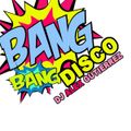 Bang Bang Disco DJ Alex Gutierrez