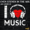 EVEN STEVEN (in the mix) Jan 2023 Part 1