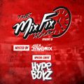 The Mix Fix Hour Hosted By Alex Dynamix - Episode 12 Special Guest Hype Boyz
