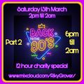 Back to the 80's -12 Hour fundraiser special Pt 2 (8 hours)