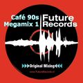 FutureRecords - Cafe 90s Megamix 1 + Megamix 2