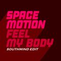 Space Motion - Feel My Body  (Southmind Edit)