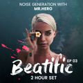 Beatific EP #3 Noise Generation With Mr HeRo