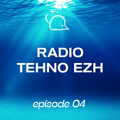 Tehno Ezh Radio ep. 04