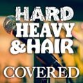 361 - Covered - The Hard, Heavy & Hair Show with Pariah Burke