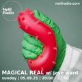 Magical Real w/ Jaye Ward - 5th September 2021