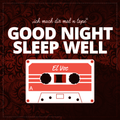 GOOD NIGHT - SLEEP WELL