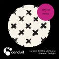 Conduit Set #169 | Chimera (curated by DJ Cha Me Suena) [Twilight]