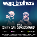 Warp Brothers - Here We Go Again Radio #153
