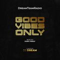 DreamTeamRadio - GoodVibesOnly (011) .