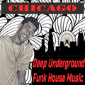 Chicago's Deep Underground Funk House Music