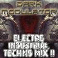 ELECTRO INDUSTRIAL TECHNO MIX II FROM DJ DARK MODULATOR