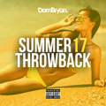 Summer 17 Throwback - Follow @DJDOMBRYAN