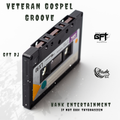 GFT DJ - VETERAN GOSPEL GROOVE
