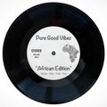 Pure Good Vibes - African Edition
