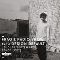 Fragil radio show avec Design Delfault - 15 Septembre 2016