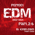 Basic EDM!!『Perfect(2012-2014).Part2/6』Mixed By Dj Kyon.com